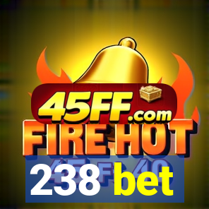 238 bet